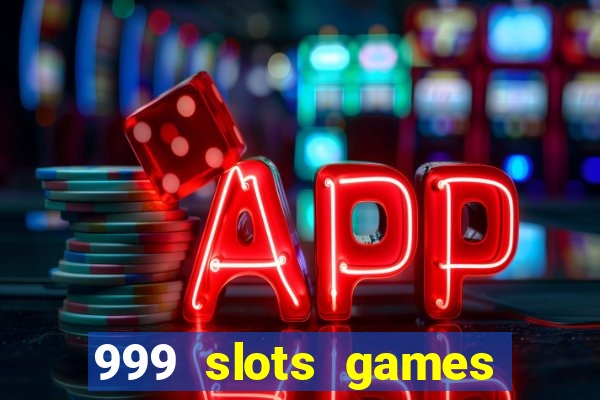 999 slots games download apk